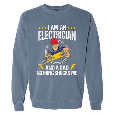 I Am An Electrician Lineman Lineworker Dad Electrical Work Garment-Dyed Sweatshirt