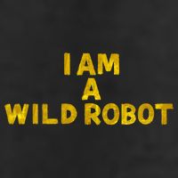 I Am A Wild Robot Gifts Cool Comfort Performance Bucket Hat