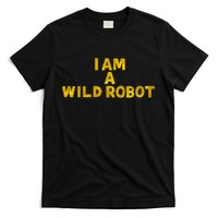 I Am A Wild Robot Gifts T-Shirt