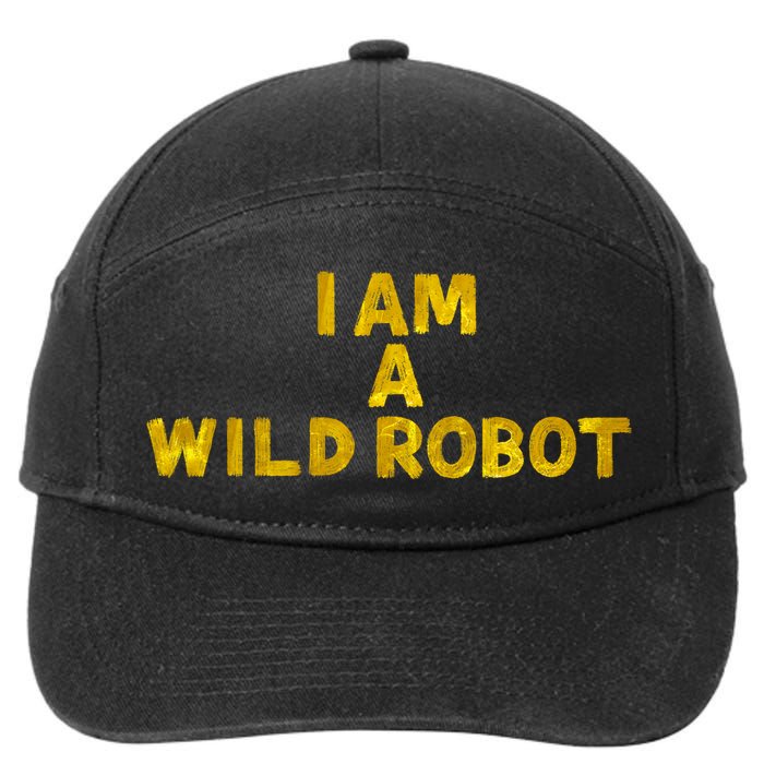 I Am A Wild Robot Gifts 7-Panel Snapback Hat