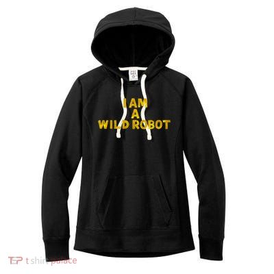 I Am A Wild Robot Gifts Women's Fleece Hoodie