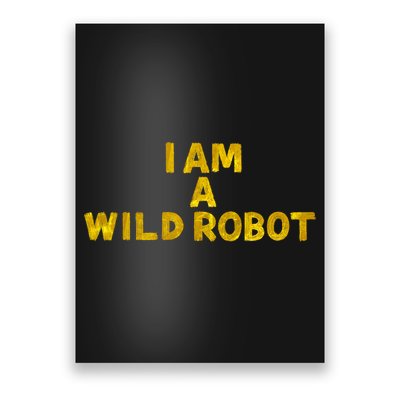 I Am A Wild Robot Gifts Poster
