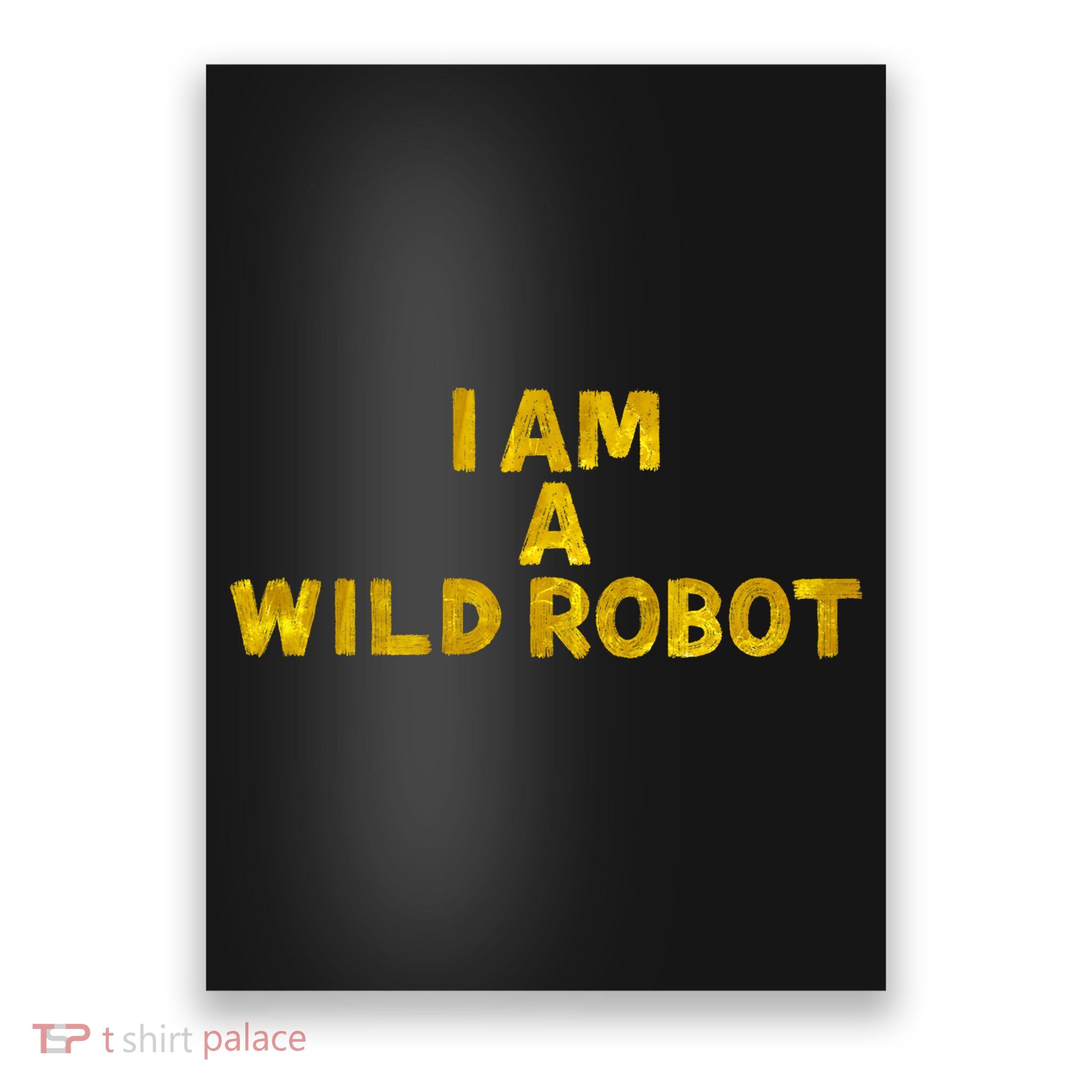 I Am A Wild Robot Gifts Poster