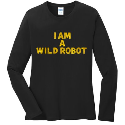 I Am A Wild Robot Gifts Ladies Long Sleeve Shirt