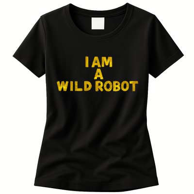 I Am A Wild Robot Gifts Womens T-Shirt