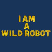 I Am A Wild Robot Gifts Infant Baby Jersey Bodysuit