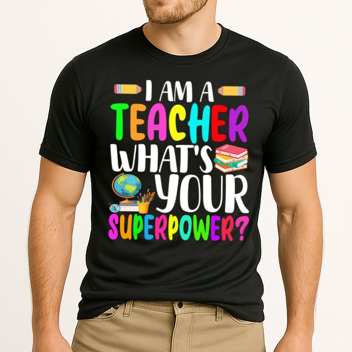 I Am A Teacher Whats Your Superpower Colorful Performance Shirt