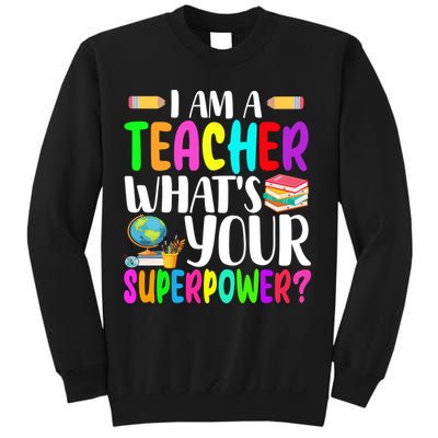 I Am A Teacher Whats Your Superpower Colorful Sweatshirt