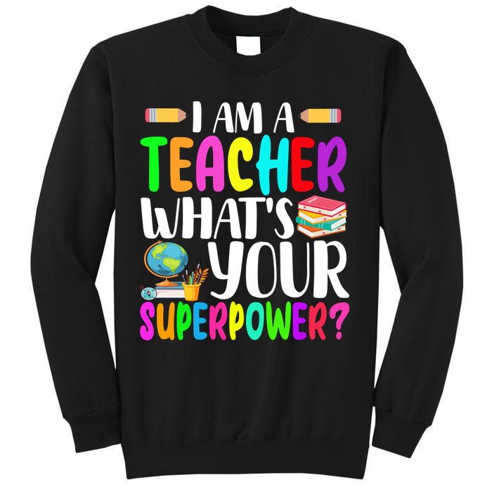 I Am A Teacher Whats Your Superpower Colorful Sweatshirt