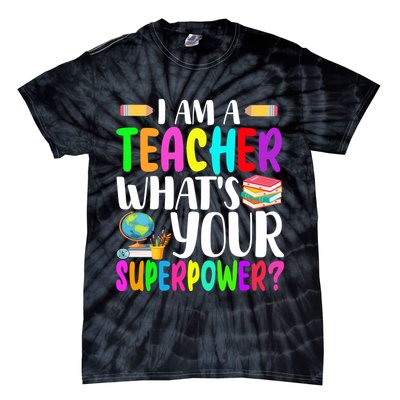 I Am A Teacher Whats Your Superpower Colorful Tie-Dye T-Shirt