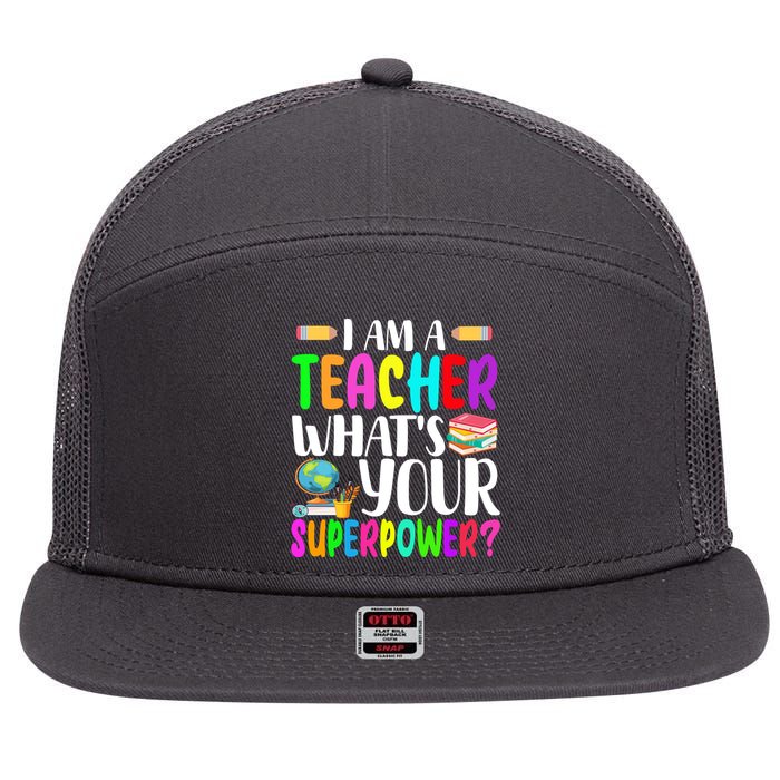 I Am A Teacher Whats Your Superpower Colorful 7 Panel Mesh Trucker Snapback Hat