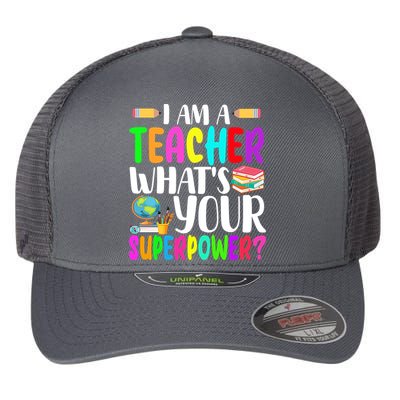 I Am A Teacher Whats Your Superpower Colorful Flexfit Unipanel Trucker Cap