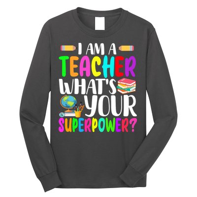 I Am A Teacher Whats Your Superpower Colorful Long Sleeve Shirt