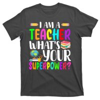 I Am A Teacher Whats Your Superpower Colorful T-Shirt