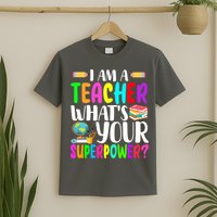 I Am A Teacher Whats Your Superpower Colorful T-Shirt