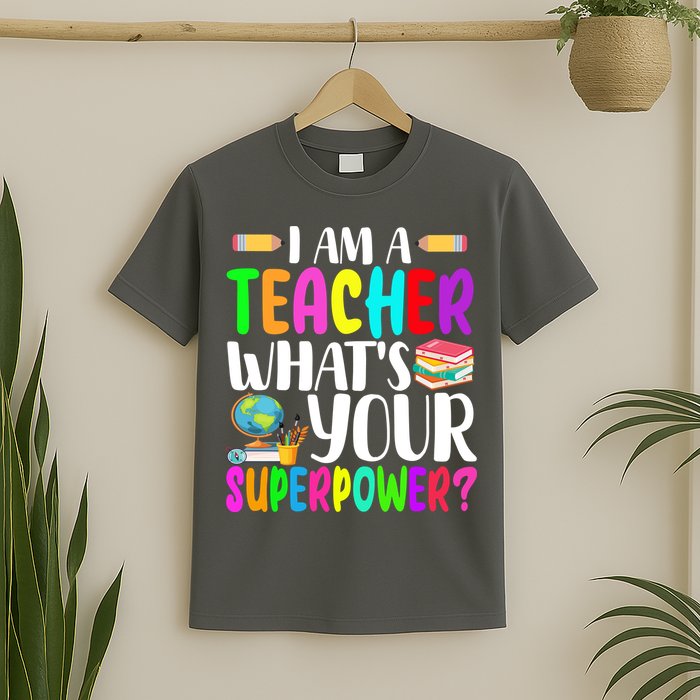 I Am A Teacher Whats Your Superpower Colorful T-Shirt