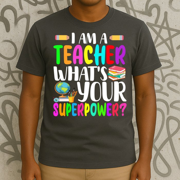 I Am A Teacher Whats Your Superpower Colorful T-Shirt