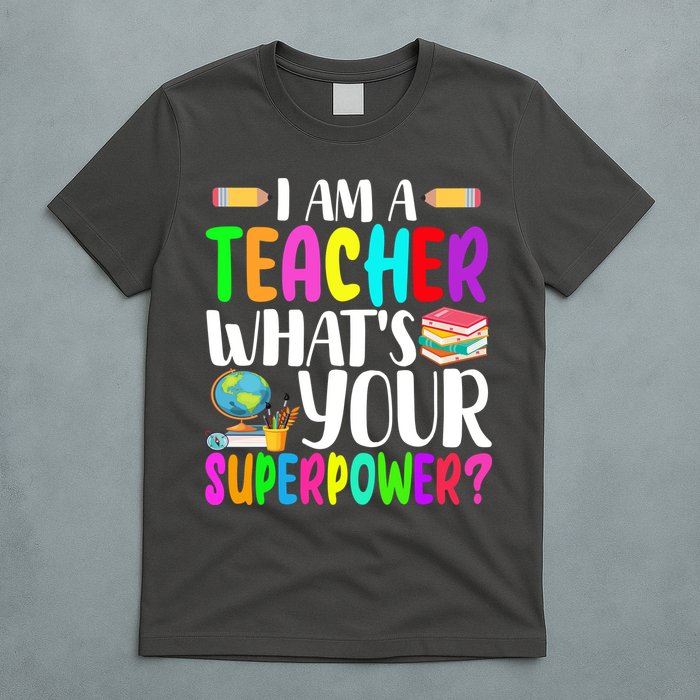 I Am A Teacher Whats Your Superpower Colorful T-Shirt