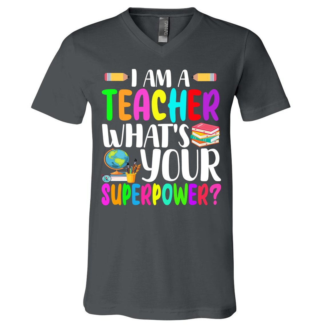 I Am A Teacher Whats Your Superpower Colorful V-Neck T-Shirt