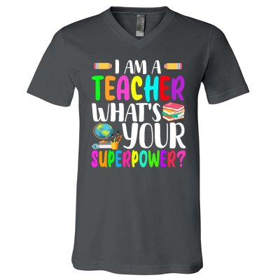 I Am A Teacher Whats Your Superpower Colorful V-Neck T-Shirt