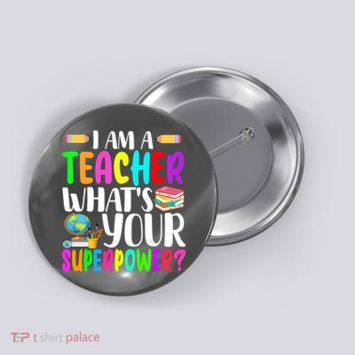 I Am A Teacher Whats Your Superpower Colorful Button