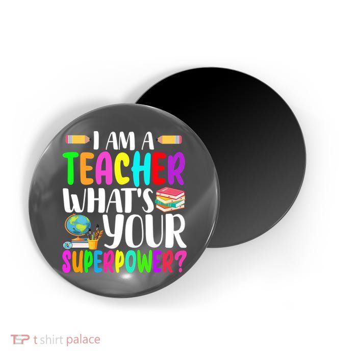 I Am A Teacher Whats Your Superpower Colorful Magnet