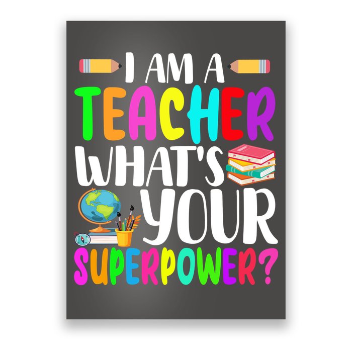 I Am A Teacher Whats Your Superpower Colorful Poster