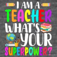 I Am A Teacher Whats Your Superpower Colorful Poster