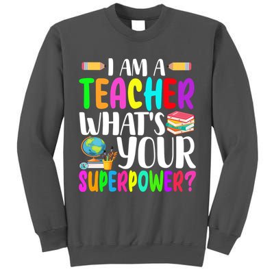 I Am A Teacher Whats Your Superpower Colorful Tall Sweatshirt