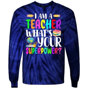 I Am A Teacher Whats Your Superpower Colorful Tie-Dye Long Sleeve Shirt