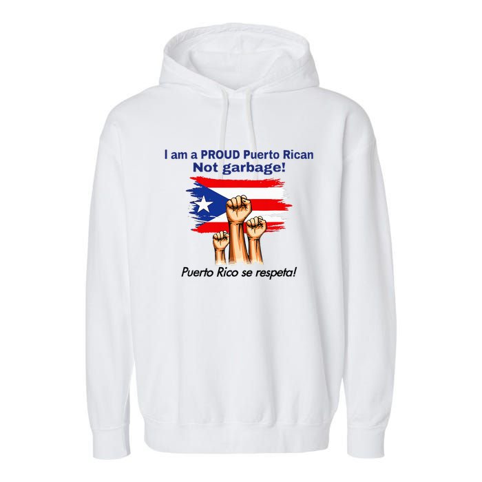 I Am A Proud Puerto Rican Not Garbage Puerto Rico Se Respeta Garment-Dyed Fleece Hoodie