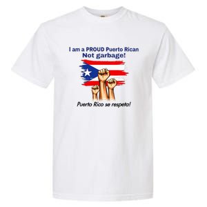 I Am A Proud Puerto Rican Not Garbage Puerto Rico Se Respeta Garment-Dyed Heavyweight T-Shirt