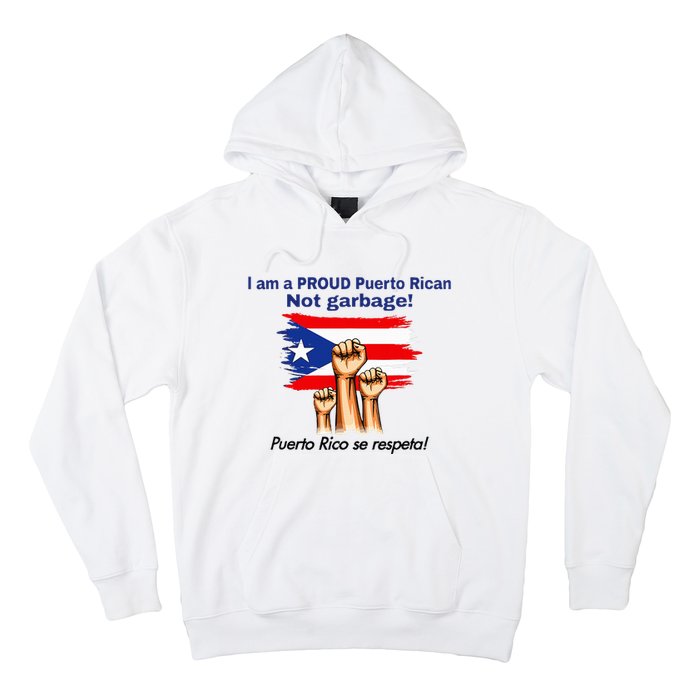 I Am A Proud Puerto Rican Not Garbage Puerto Rico Se Respeta Hoodie