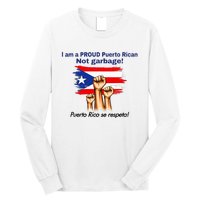 I Am A Proud Puerto Rican Not Garbage Puerto Rico Se Respeta Long Sleeve Shirt