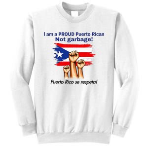 I Am A Proud Puerto Rican Not Garbage Puerto Rico Se Respeta Sweatshirt