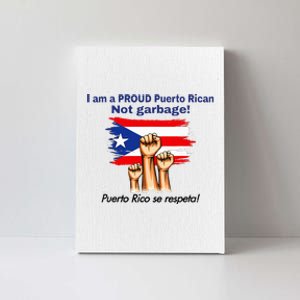 I Am A Proud Puerto Rican Not Garbage Puerto Rico Se Respeta Canvas