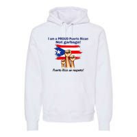 I Am A Proud Puerto Rican Not Garbage Puerto Rico Se Respeta Premium Hoodie