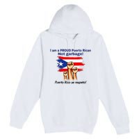 I Am A Proud Puerto Rican Not Garbage Puerto Rico Se Respeta Premium Pullover Hoodie