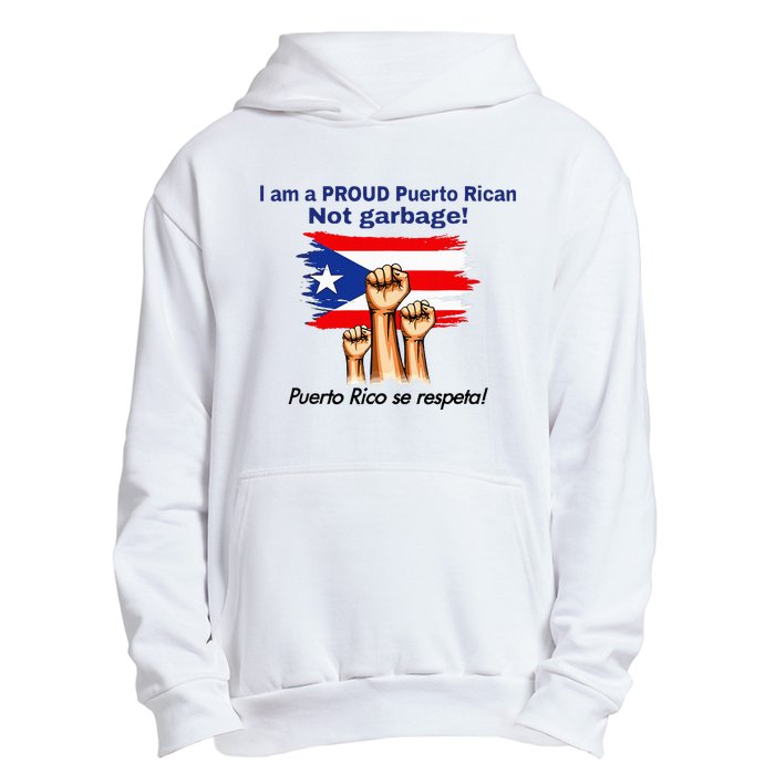 I Am A Proud Puerto Rican Not Garbage Puerto Rico Se Respeta Urban Pullover Hoodie