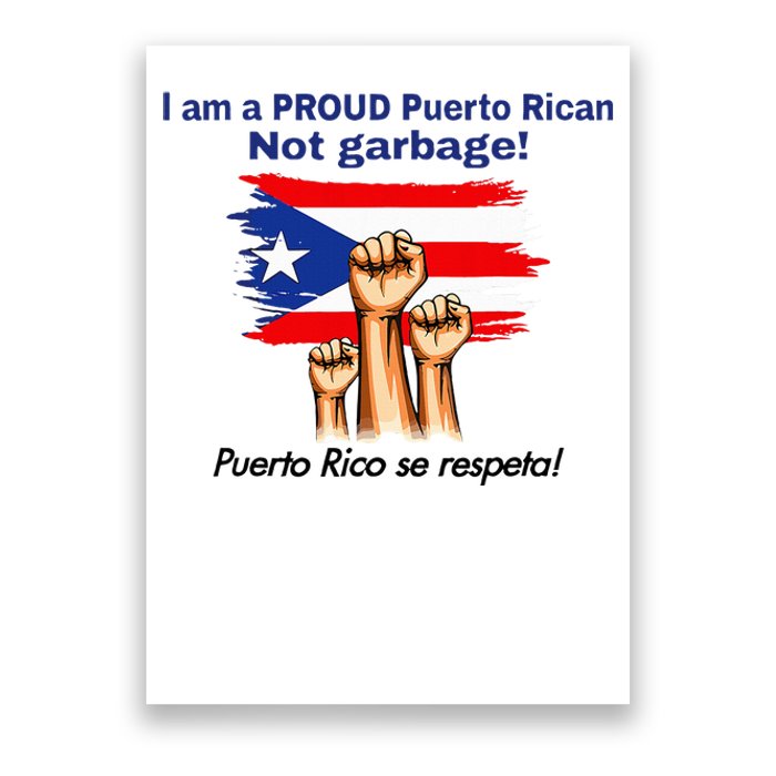 I Am A Proud Puerto Rican Not Garbage Puerto Rico Se Respeta Poster