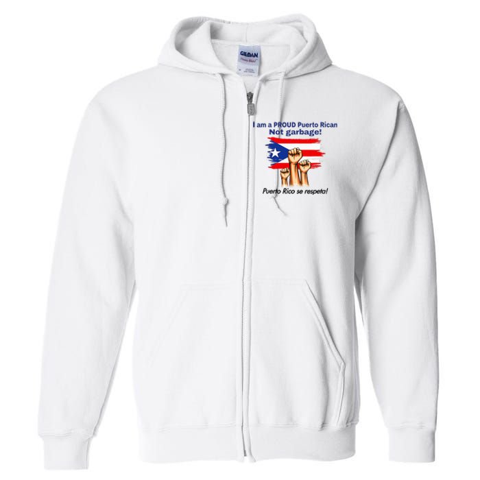 I Am A Proud Puerto Rican Not Garbage Puerto Rico Se Respeta Full Zip Hoodie