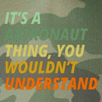 It's A Astronaut Thing You Wouldn't Understand Legacy Tie Dye Trucker Hat