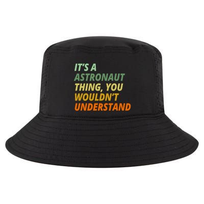 It's A Astronaut Thing You Wouldn't Understand Cool Comfort Performance Bucket Hat