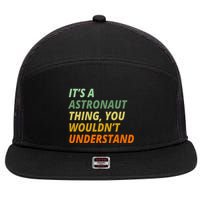 It's A Astronaut Thing You Wouldn't Understand 7 Panel Mesh Trucker Snapback Hat
