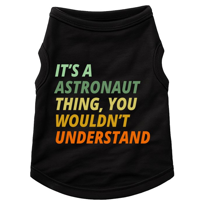 It's A Astronaut Thing You Wouldn't Understand Doggie Tank