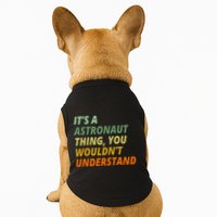 It's A Astronaut Thing You Wouldn't Understand Doggie Tank