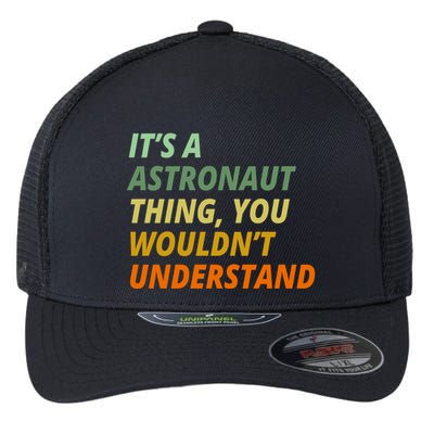It's A Astronaut Thing You Wouldn't Understand Flexfit Unipanel Trucker Cap