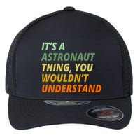 It's A Astronaut Thing You Wouldn't Understand Flexfit Unipanel Trucker Cap
