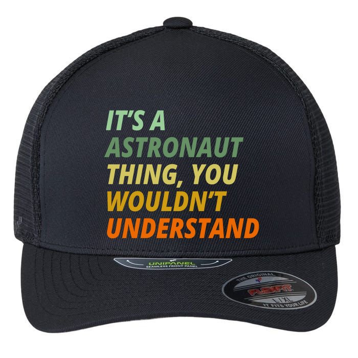 It's A Astronaut Thing You Wouldn't Understand Flexfit Unipanel Trucker Cap