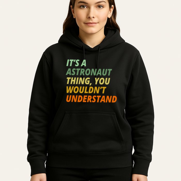It's A Astronaut Thing You Wouldn't Understand Hoodie